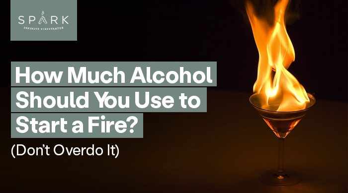 Martini glass on fire with SPARK brand text: How Much Alcohol Should You Use to Start a Fire? (Don’t Overdo It)
