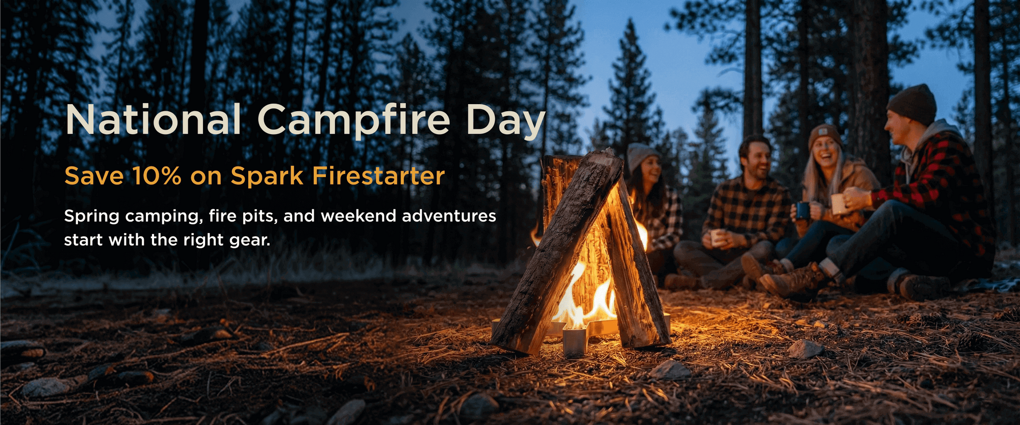 Header for a Spark Firestarter spring campaign showcasing the product with a discount offer, ideal for campers, fire pit lovers, and outdoor enthusiasts.